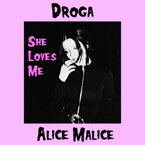 She Loves Me (feat. Alice Malice) - Single