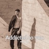 Addicted to You