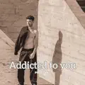 Addicted to you
