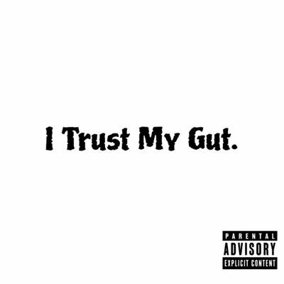 I Trust My Gut. - Single
