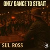 Only Dance to Strait