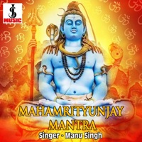 Mahamrityunjay Mantra - Single - Manu Singh