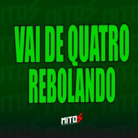Vai De Quatro Rebolando - Single - DJ RIICK ORIGINAL, mc larissa & MITOS ENTRETENIMENTO