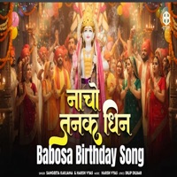 Nacho Tanak Dhin - Babosa Birthday Song - Single - Harsh Vyas & Sangeeta Karjana