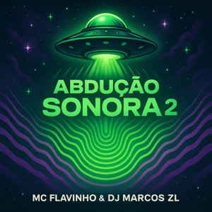 Abdução Sonora 2 (feat. MC Flavinho)