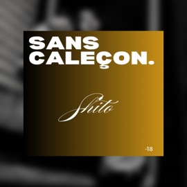 SANS CALEÇON Shito Sama