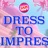 Dress To Impress