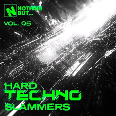 Nothing But... Hard Techno Slammers, Vol. 05