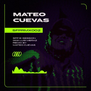 SFP E-Session 002 (feat. Luis Meraz) [Mateo Cuevas Remix]