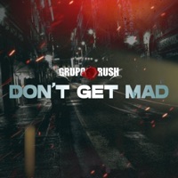 DONT GET MAD - Single - Grupo Rush