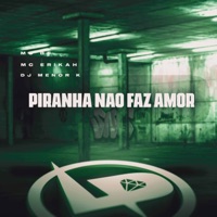 Piranha Não Faz Amor - Single - Mc BF, MC Erikah & Dj Menor K