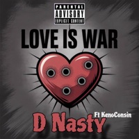 Love Is War (feat. KenoConsin) - Single - D-Nasty
