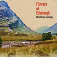 Flowers Of Edinburgh - Single - Christopher Dominique