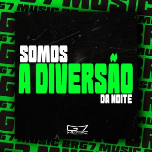 Somos a Diversão da Noite