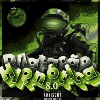 Dilatação Hipnótica 8.0 - Single - DJ CRAZY 013, DJ GK7 ORIGINAL, MC BM OFICIAL & MC Naiba