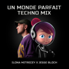 Un monde parfait (Techno Mix) - Ilona Mitrecey & Jesse Bloch