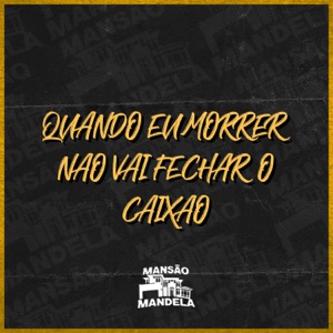 Quando Eu Morrer Não Vai Fechar o Caixão