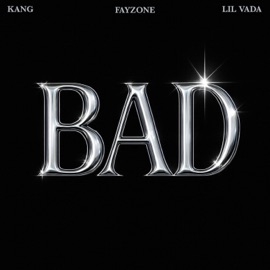 BAD (feat. Kang & Lil Vada) Fayzone