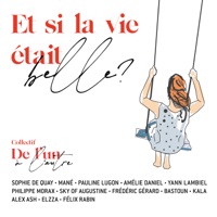 Et si la vie était belle (feat. Mané, Yann Lambiel, Philip Morax, Frédéric Gérard, Bastoun, Kala, Alex Ash, Elzza, Félix Rabin & Pauline Lugon) - Single - Sophie De Quay