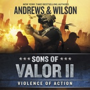 Sons of Valor II: Violence of Action (The Sons of Valor Series) - Brian Andrews & Jeffrey Wilson
