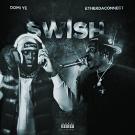 SWISH (feat. Ether Da Connect) Domi Ye