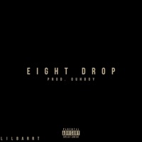 EIGHT DROP - Single - Lil Barrt