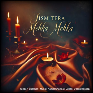 Jism Tera Mehka Mehka