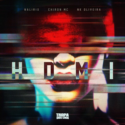 Hdmi (feat. Chiron Mc & NK Oliveira) - Single