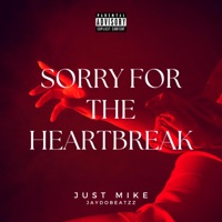 Sorry For The Heartbreak (feat. Mylo) - Single - jaydobeatzz & Just Mike
