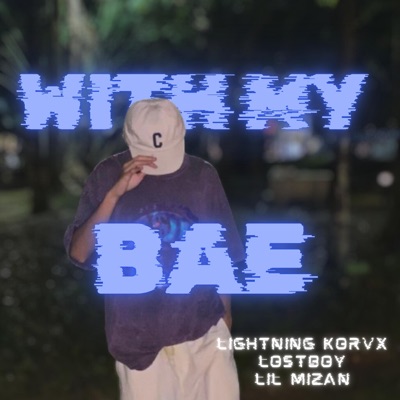 With My Bae (feat. Lostboy Music & Lil Mizan) - Single