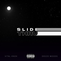 Slide Thru (feat. Deezo Woods) - Single - Vital Knox