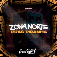 Zona Norte Pras Piranha - Single - DJ SANTSZ & FreesTyle Sounds