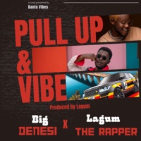 Pull Up & Vibe (feat. Lagum the Rapper) - Single - Denesi