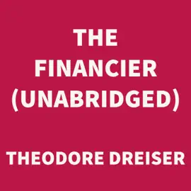 The Financier (UNABRIDGED)