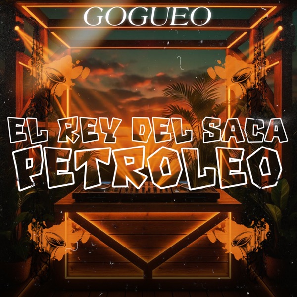 El Rey Del Saca Petroleo (GOGUEO)