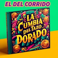 La Cumbia Del Tazo Dorado - EP - El Del Corrido