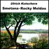 Ulrich Kutschera & Bedřich Smetana - Smetana - Rocky Moldau