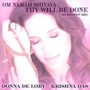 Om Namah Shivaya / Thy Will Be Done (Meditation Mix) - Single