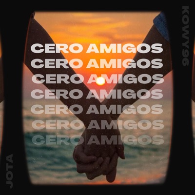 Cero Amigos (feat. Kowy96) - Single