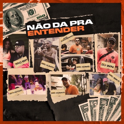 Não da pra Entender (feat. MC Kadu & Mc Sika) - Single