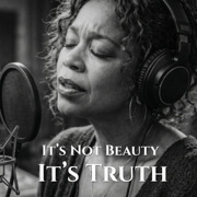 It’s Not Beauty It’s Truth - JERRY'S SOUND ROOM