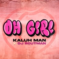 OH GIRL (feat. DjRoutMan) - Single - Kaluh Man