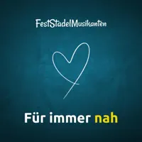 Für immer nah — FestStadelMusikanten
