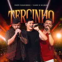 Tercinho — Pepê Figueiredo, Ícaro e Gilmar