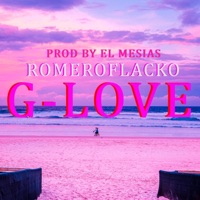 G-LOVE (feat. EL MESIAS & The B Brothers) - Single - Romeroflacko