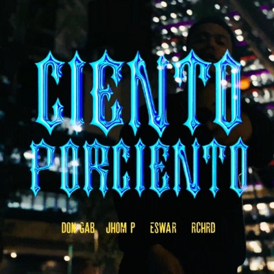 Ciento Porciento (feat. Jhom P, ESWAR & RCHRD) - Single