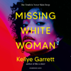 Missing White Woman (Unabridged) - Kellye Garrett