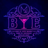 Bye - Single - Kike El Alto Mando, Dare El Anunnaki & Dollar Baby
