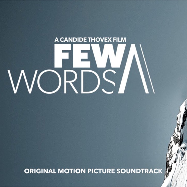 Few Words - A Candide Thovex Film (Original Motion Picture Soundtrack) [feat. Victor Bouchard, Neeskens & Louise Eliott]