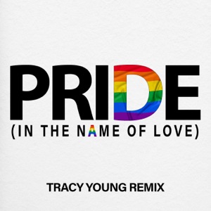 Pride (In the Name of Love) (feat. Andy Bell, Plumb, Sarah Potenza, Wyn Starks & Greg Gould) [Tracy Young Remix]